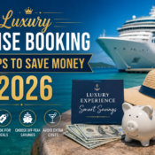 Luxury Cruise Booking Tips to Save Money in 2026