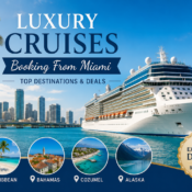 Luxury Cruises Booking From Miami: Top Destinations & Deals
