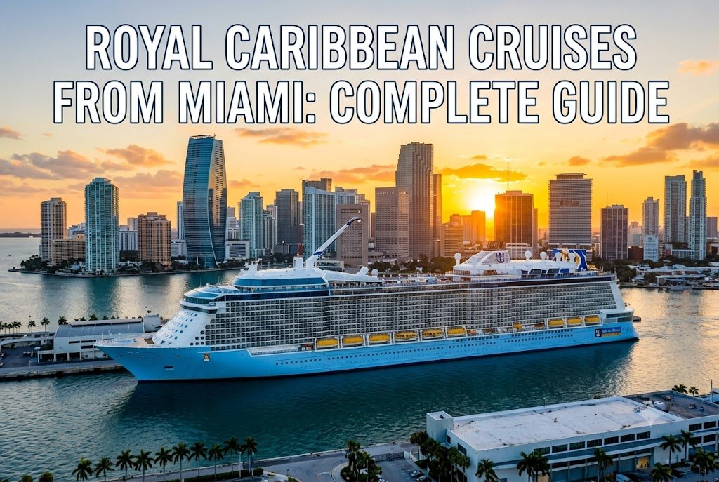 Royal Caribbean Cruises from Miami: Complete Guide